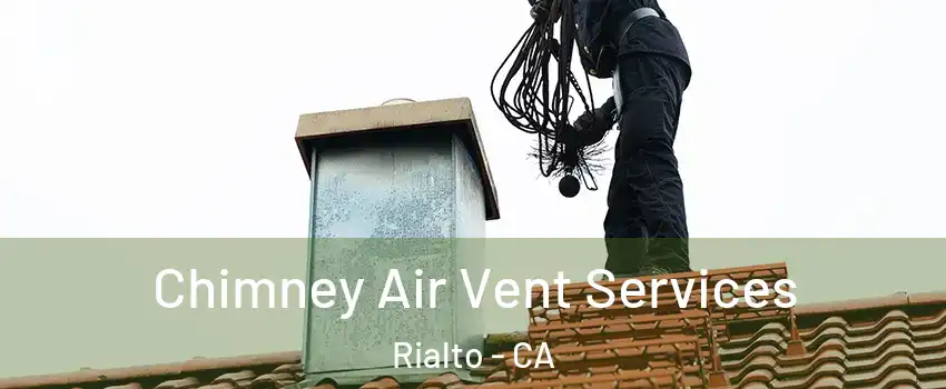  Chimney Air Vent Services Rialto - CA