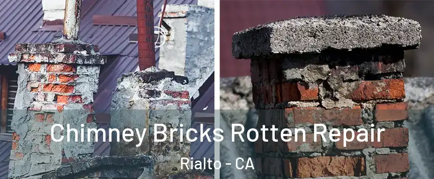  Chimney Bricks Rotten Repair Rialto - CA
