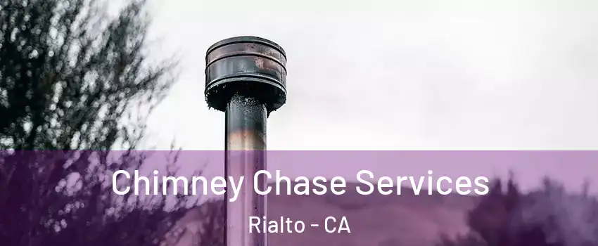  Chimney Chase Services Rialto - CA