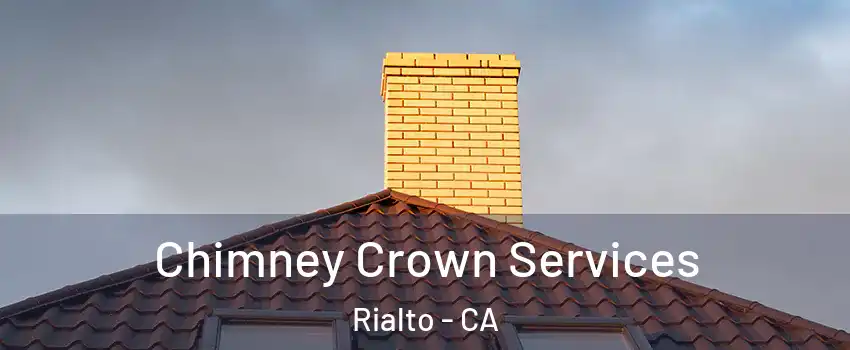 Chimney Crown Services Rialto - CA