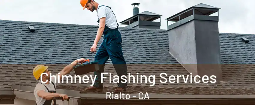  Chimney Flashing Services Rialto - CA
