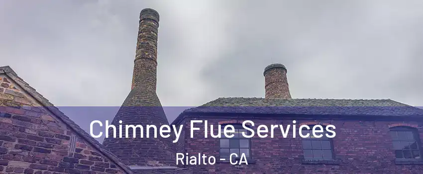  Chimney Flue Services Rialto - CA