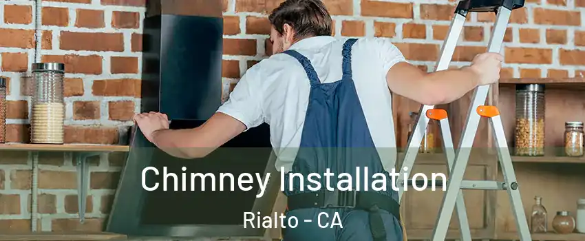  Chimney Installation Rialto - CA