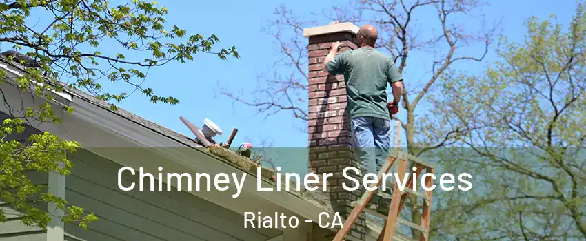  Chimney Liner Services Rialto - CA
