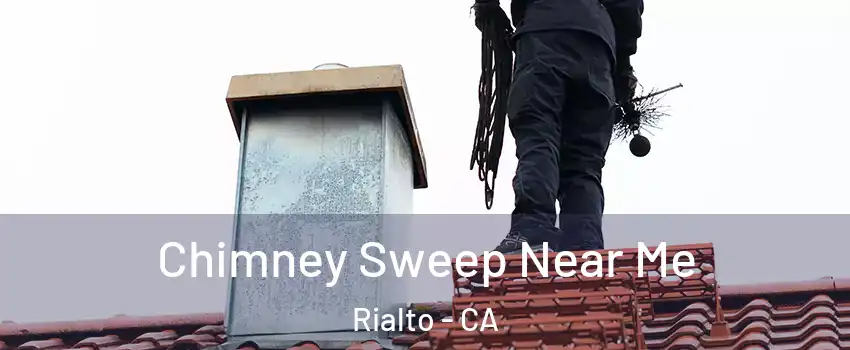  Chimney Sweep Near Me Rialto - CA