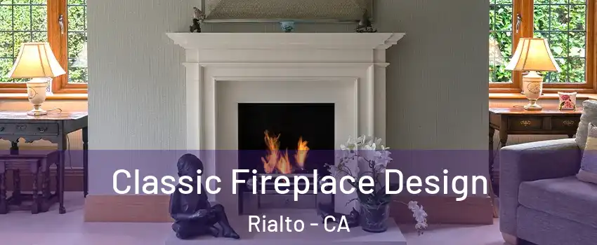  Classic Fireplace Design Rialto - CA