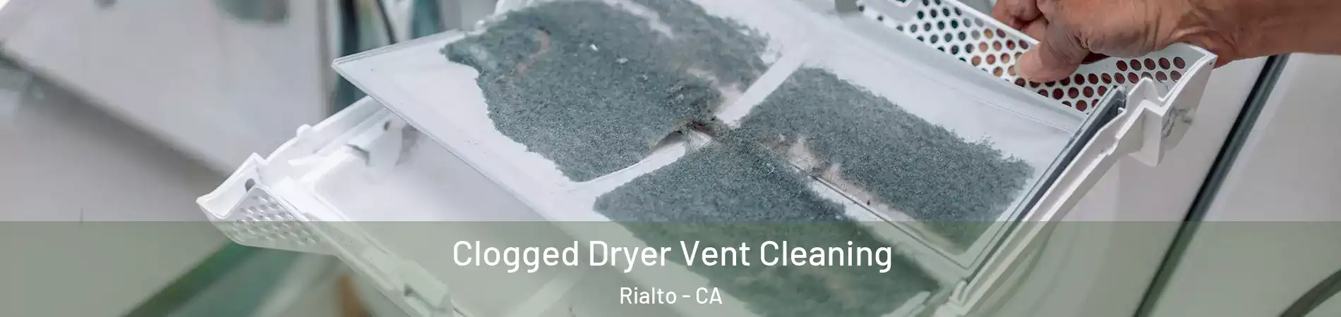  Clogged Dryer Vent Cleaning Rialto - CA