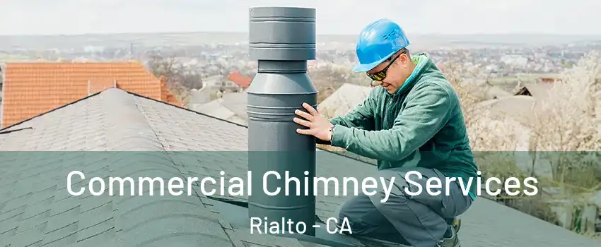  Commercial Chimney Services Rialto - CA