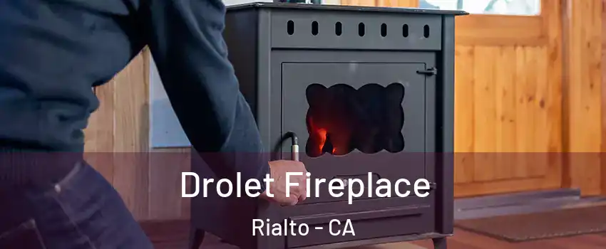 Drolet Fireplace Rialto - CA