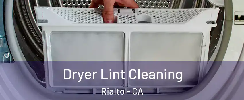 Dryer Lint Cleaning Rialto - CA