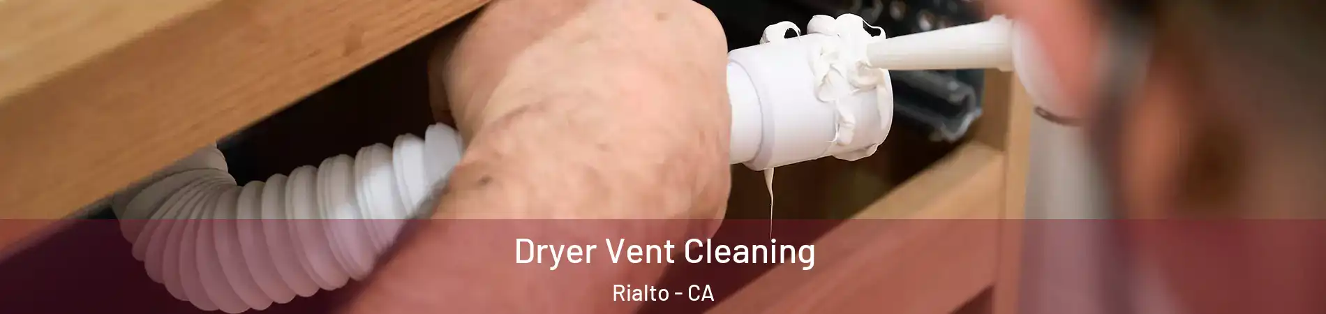  Dryer Vent Cleaning Rialto - CA