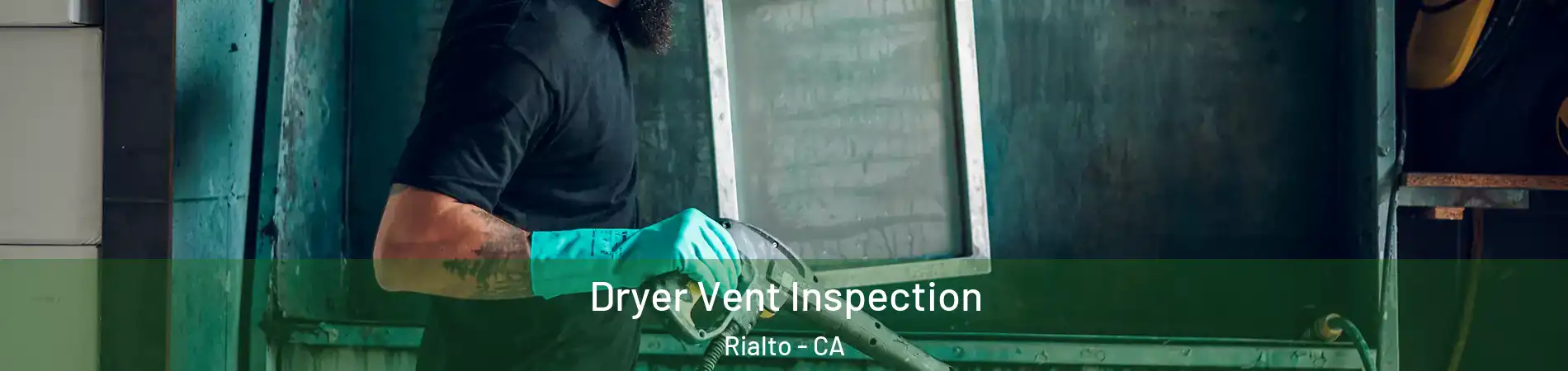  Dryer Vent Inspection Rialto - CA