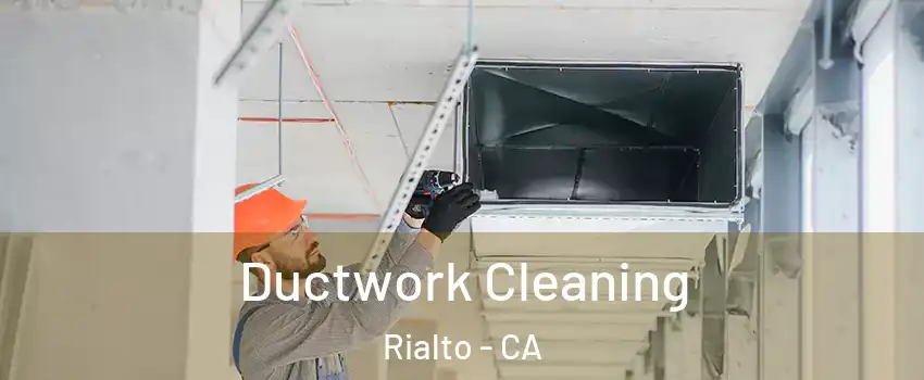  Ductwork Cleaning Rialto - CA
