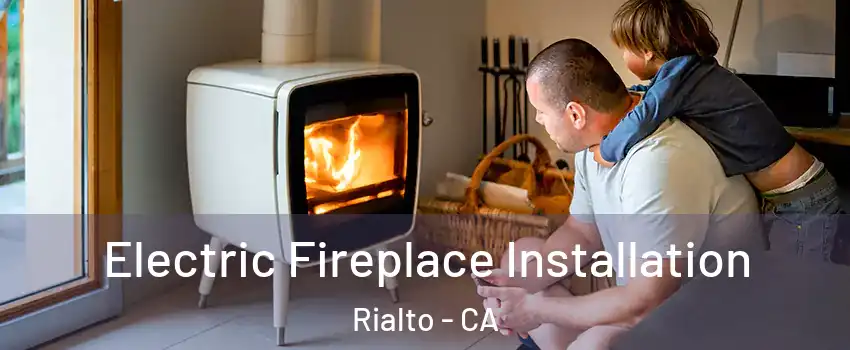  Electric Fireplace Installation Rialto - CA