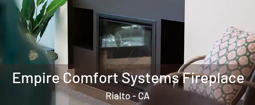  Empire Comfort Systems Fireplace Rialto - CA