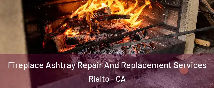  Fireplace Ashtray Repair And Replacement Services Rialto - CA