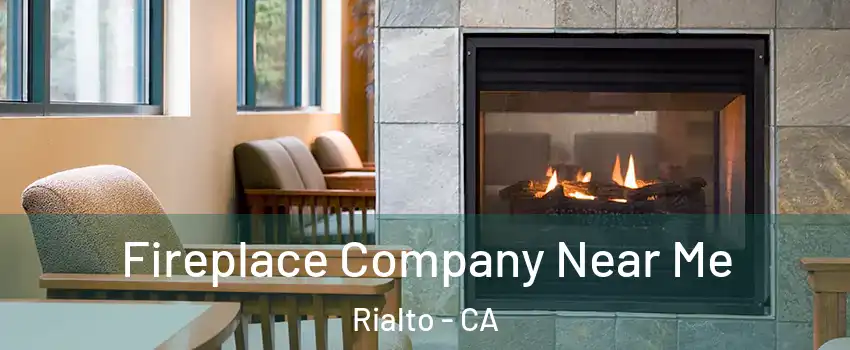  Fireplace Company Near Me Rialto - CA