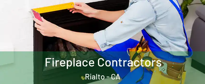  Fireplace Contractors Rialto - CA