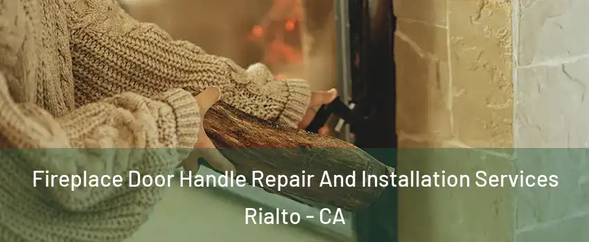  Fireplace Door Handle Repair And Installation Services Rialto - CA