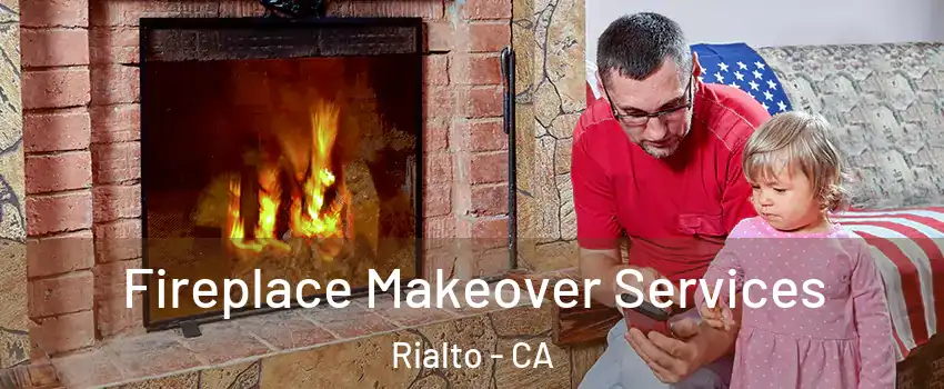  Fireplace Makeover Services Rialto - CA