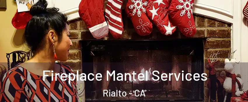  Fireplace Mantel Services Rialto - CA