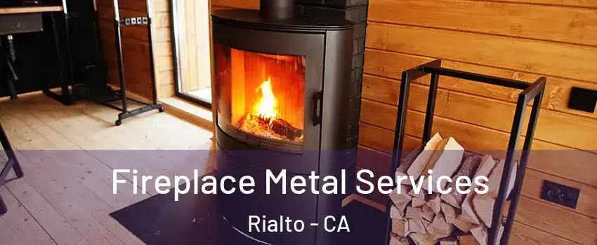 Fireplace Metal Services Rialto - CA