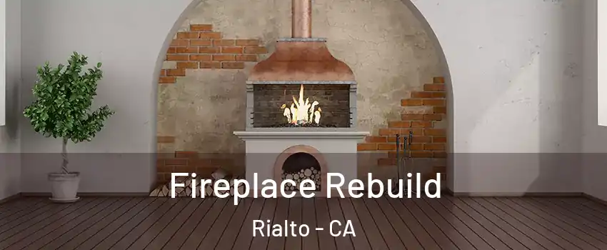 Fireplace Rebuild Rialto - CA