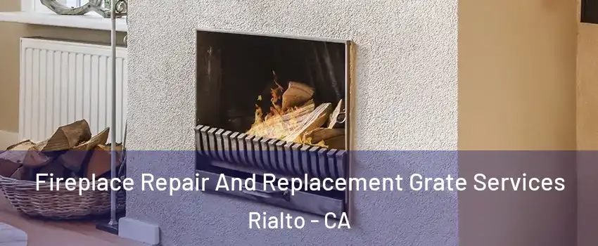  Fireplace Repair And Replacement Grate Services Rialto - CA