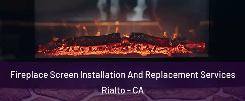  Fireplace Screen Installation And Replacement Services Rialto - CA