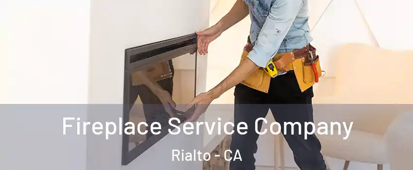  Fireplace Service Company Rialto - CA