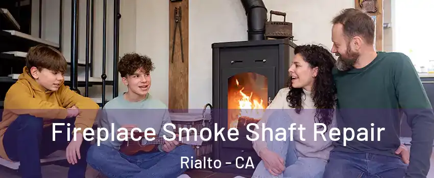  Fireplace Smoke Shaft Repair Rialto - CA