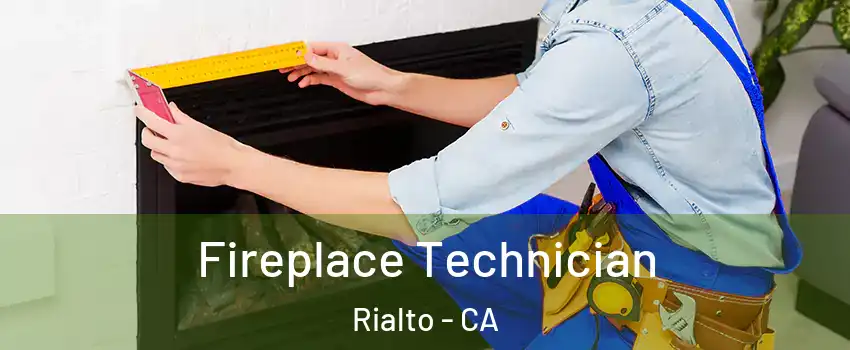  Fireplace Technician Rialto - CA