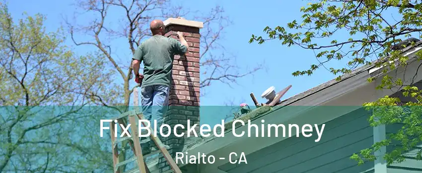  Fix Blocked Chimney Rialto - CA