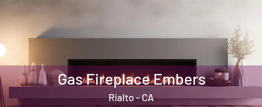  Gas Fireplace Embers Rialto - CA