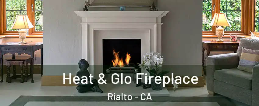  Heat & Glo Fireplace Rialto - CA