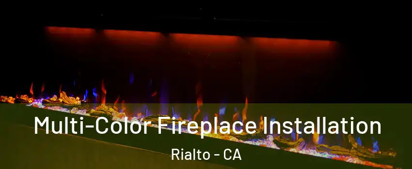  Multi-Color Fireplace Installation Rialto - CA