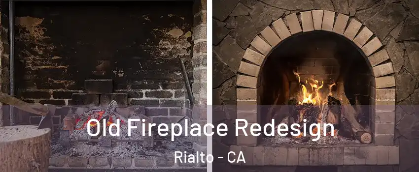 Old Fireplace Redesign Rialto - CA