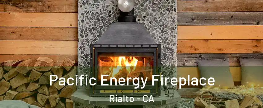  Pacific Energy Fireplace Rialto - CA