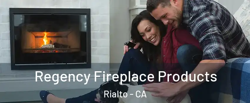  Regency Fireplace Products Rialto - CA