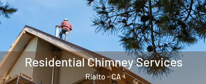  Residential Chimney Services Rialto - CA