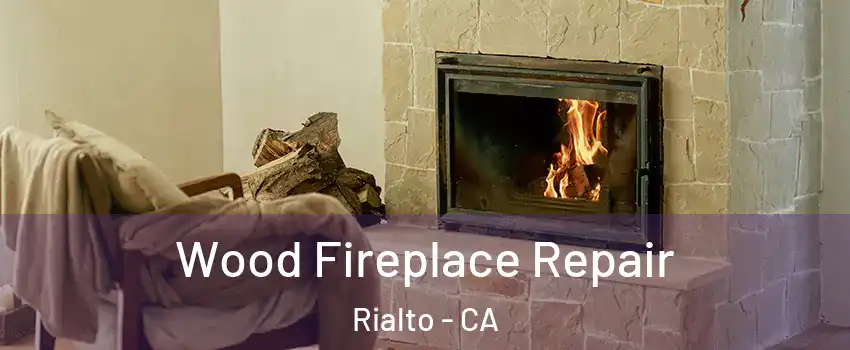  Wood Fireplace Repair Rialto - CA