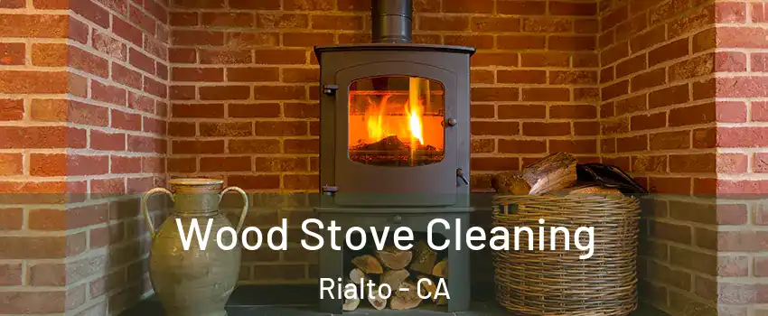  Wood Stove Cleaning Rialto - CA